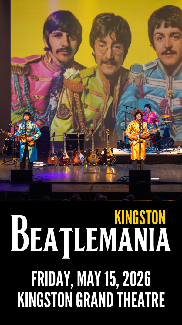 Poster for Kingston Beatlemania concert on May 15, 2026, at Kingston Grand Theatre featuring a live band in Sgt. Pepper's uniforms performing on stage.