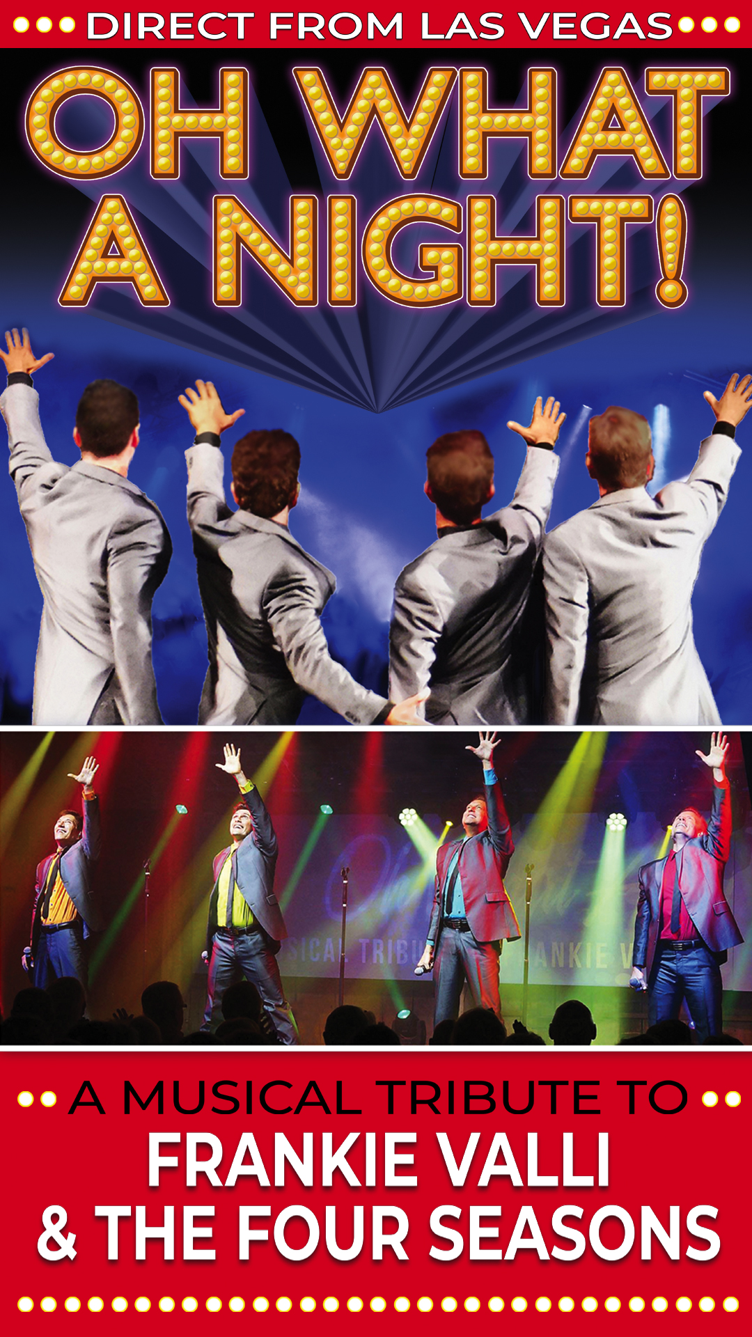 Oh What a Night! A Musical Tribute to Frankie Valli and The Four Seasons Oh What A Night in marquee lights, the four performers on stage with their hands in the air