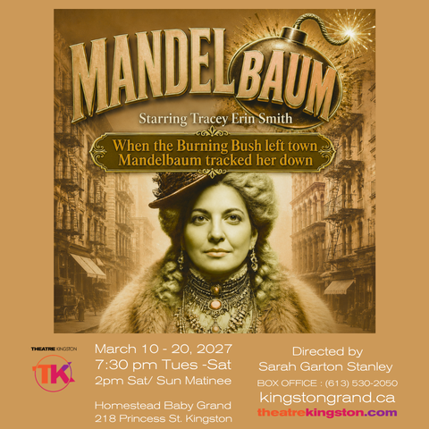 Promotional poster for Mandelbaum starring Tracey Erin Smith, featuring a vintage-style portrait against a sepia city street backdrop with a bomb graphic in the title. Performance dates are March 10 to 20, 2027 at the Baby Grand Theatre, Kingston.