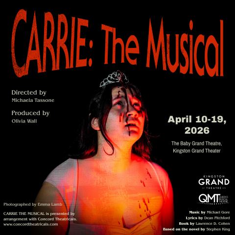 Poster for “CARRIE: The Musical” featuring a dramatic image of a person covered in red liquid under stark lighting, with show dates April 10–19, 2026, at the Baby Grand Theatre. The design includes production credits, licensing information, and logos for Queen’s Musical Theatre and Kingston Grand Theatre.