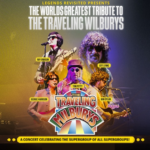 Poster promoting “The World’s Greatest Tribute to The Traveling Wilburys,” featuring names Roy Orbison, Jeff Lynne, Tom Petty, George Harrison, and Bob Dylan. Includes colorful band logo and tagline: “A concert spectacular celebrating the supergroup of all supergroups.”