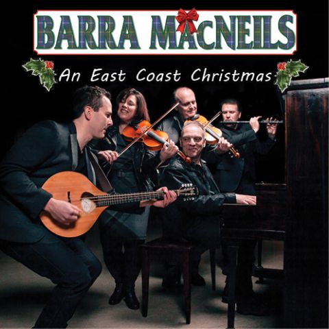 Album cover for “An East Coast Christmas” by the Barra MacNeils, featuring festive graphics and the band performing with instruments.