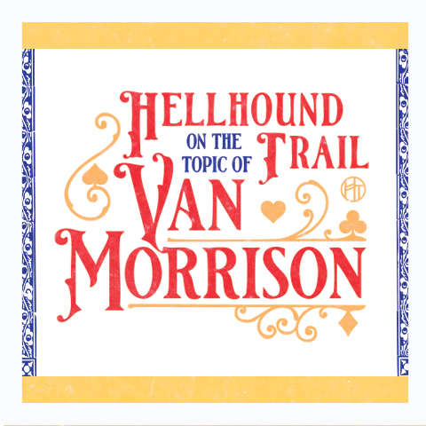 Decorative book-cover style graphic with the title “Hellhound on the Topic of Van Morrison” in large red and blue lettering, surrounded by gold flourishes and card-suit symbols within a blue-and-gold border.