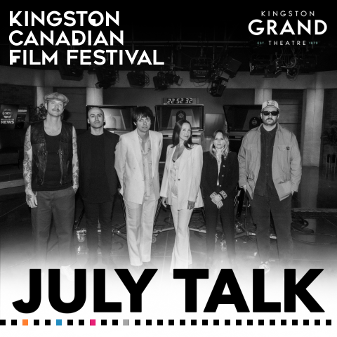 Promotional poster for Kingston Canadian Film Festival featuring July Talk, scheduled for February 27, 2026 at Kingston Grand Theatre. Includes festival branding and website kingcanfilmfest.com.