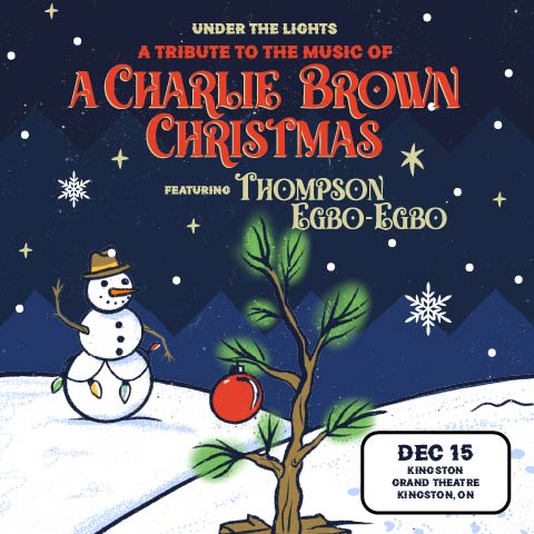 Promotional poster for Under the Lights: A Tribute to the Music of A Charlie Brown Christmas featuring Thompson Egbo-Egbo, with a snowman, small decorated tree, snowy landscape, and event details: December 15 at Kingston Grand Theatre, Kingston, ON.