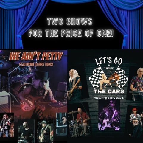 Promotional graphic advertising two tribute shows for the price of one: We Ain’t Petty and Let’s Go: A Tribute to The Cars, featuring live band performances.