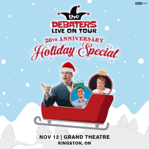 "The Debaters Live On Tour 20th Anniversary Holiday Special” featuring a red sleigh with three people inside, festive decorations, and snow-covered hills. Event details: November 12 at Grand Theatre, Kingston, ON.