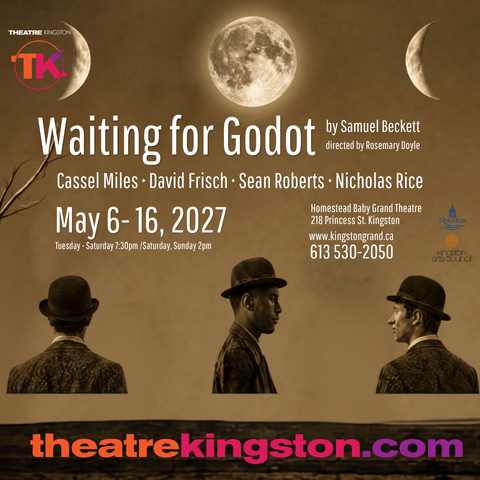 Poster for Waiting for Godot by Samuel Beckett, directed by Rosemary Doyle. Sepia-toned artwork shows three figures in bowler hats beneath phases of the moon and a bare tree. Runs May 6 to 16, 2027 at the Baby Grand Theatre, Kingston.