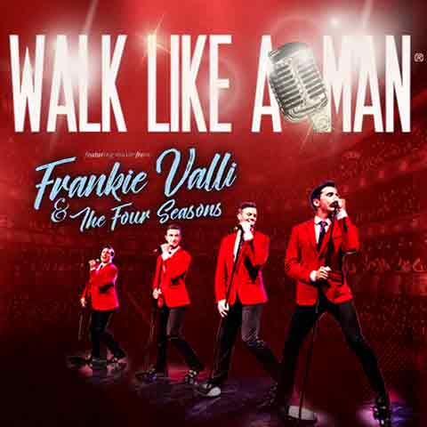 Poster for Walk Like a Man musical featuring hits of Frankie Valli & The Four Seasons with performers on stage.