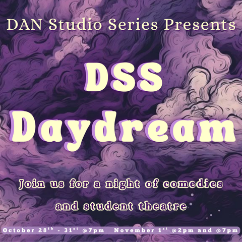 Poster for DAN Studio Series: "DSS Daydream" featuring student comedies from October 28–November 1.