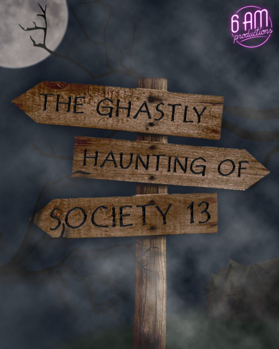 The Ghastly Haunting of Society Thirteen Sign post stating The Ghastly Haunting of Society Thirteen
