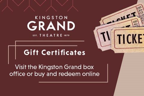 Kingston Grand Theatre gift certificates raise the curtain on any special occasion.
