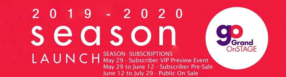 Grand OnStage 2019-2020 Season Grand OnStage 2019-2020 Season