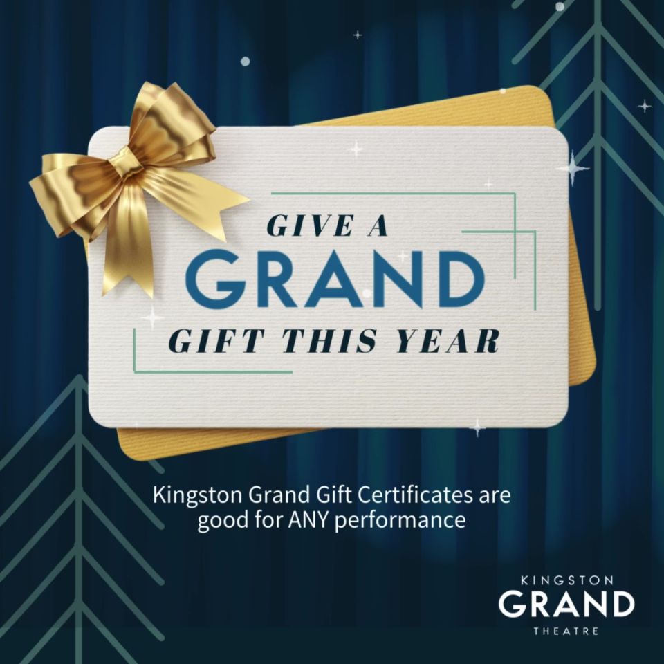 Kingston Grand Theatre gift certificates raise the curtain on any special occasion.
