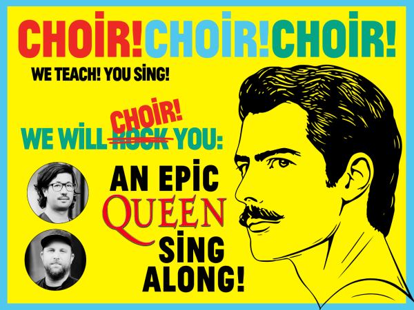 Choir Choir Choir with an image of Freddy Mercury from Queen