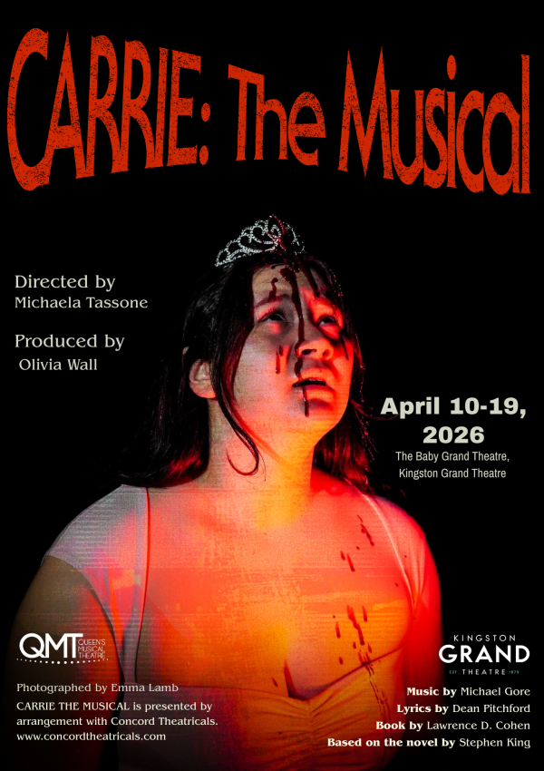 Poster for “CARRIE: The Musical” featuring a dramatic image of a person covered in red liquid under stark lighting, with show dates April 10–19, 2026, at the Baby Grand Theatre. The design includes production credits, licensing information, and logos for Queen’s Musical Theatre and Kingston Grand Theatre.