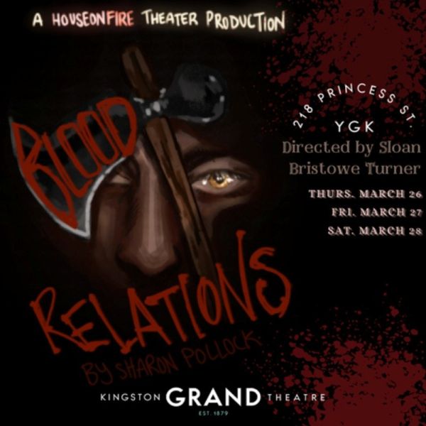 Dark red and black poster for House on Fire Theatre’s Blood Relations at the Kingston Grand Theatre, with March performance dates.