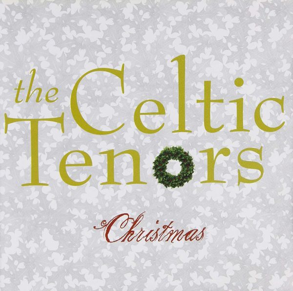 A Celtic Tenors Christmas A Celtic Tenors Christmas