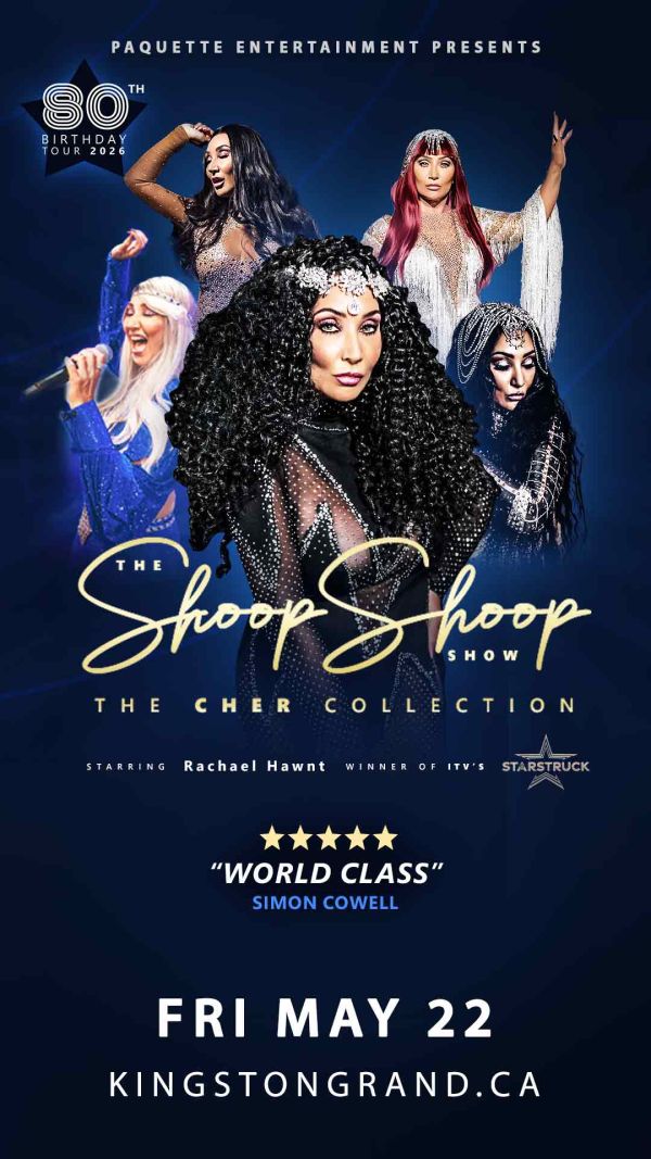 Poster for ‘The Shoop Shoop Show: The Cher Collection,’ featuring performers in Cher-inspired costumes with event details for Friday, May 22 at KingstonGrand.ca