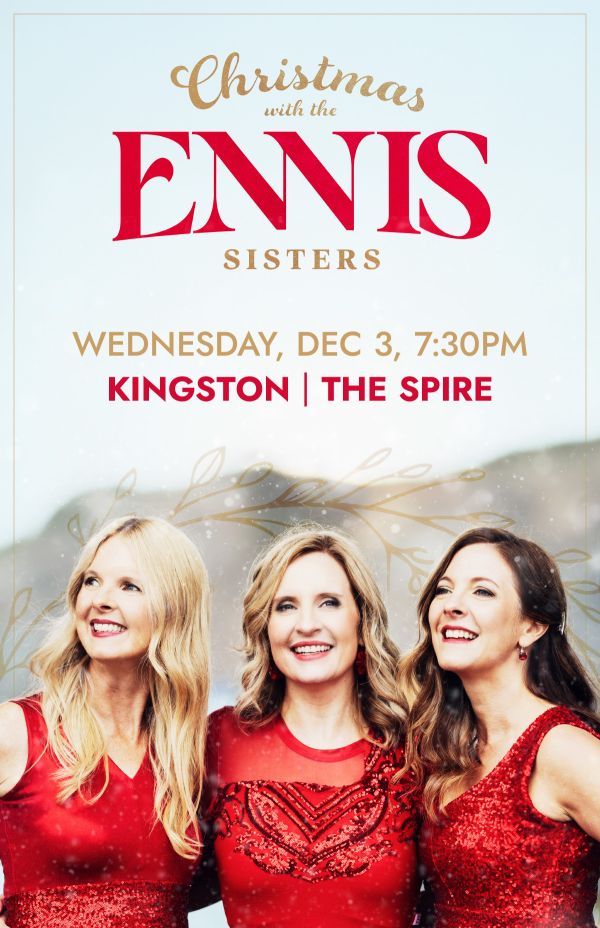 "Christmas with the Ennis Sisters” concert on Dec 3 at 7:30 PM at The Spire in Kingston. Features three women in red dresses against a snowy holiday background.