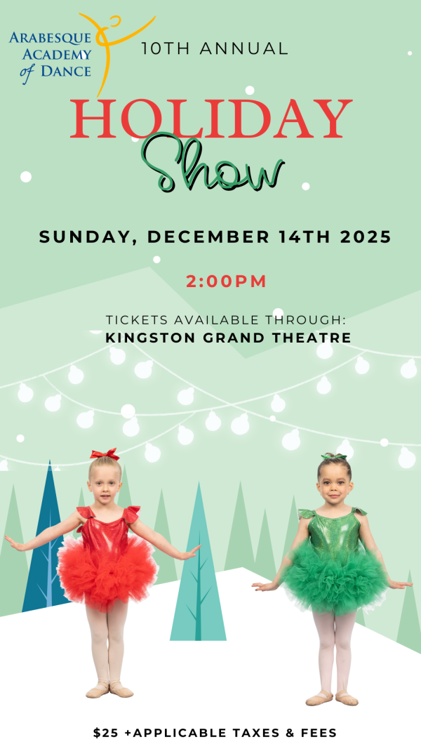 Poster for the Arabesque Academy of Dance 10th Annual Holiday Show on Sunday, December 14th, 2025 at 2:00 PM. Tickets available through Kingston Grand Theatre. Features two dancers in red and green costumes with a festive background.