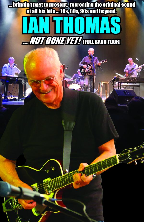 Concert poster for Ian Thomas’ “Not Gone Yet! Full Band Tour,” featuring a musician playing an electric guitar in the foreground with a full band performing on stage under colorful lights in the background. Text highlights the show as bringing past hits from the 70s, 80s, 90s, and beyond.