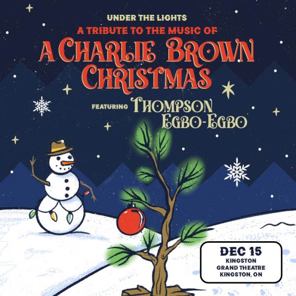 Promotional poster for Under the Lights: A Tribute to the Music of A Charlie Brown Christmas featuring Thompson Egbo-Egbo, with a snowman, small decorated tree, snowy landscape, and event details: December 15 at Kingston Grand Theatre, Kingston, ON.