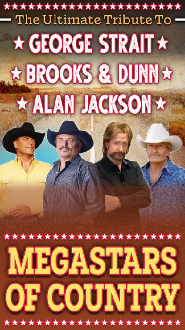Poster for “The Ultimate Tribute to George Strait, Brooks & Dunn, and Alan Jackson” featuring four people in cowboy hats with bold text reading “Megastars of Country.”