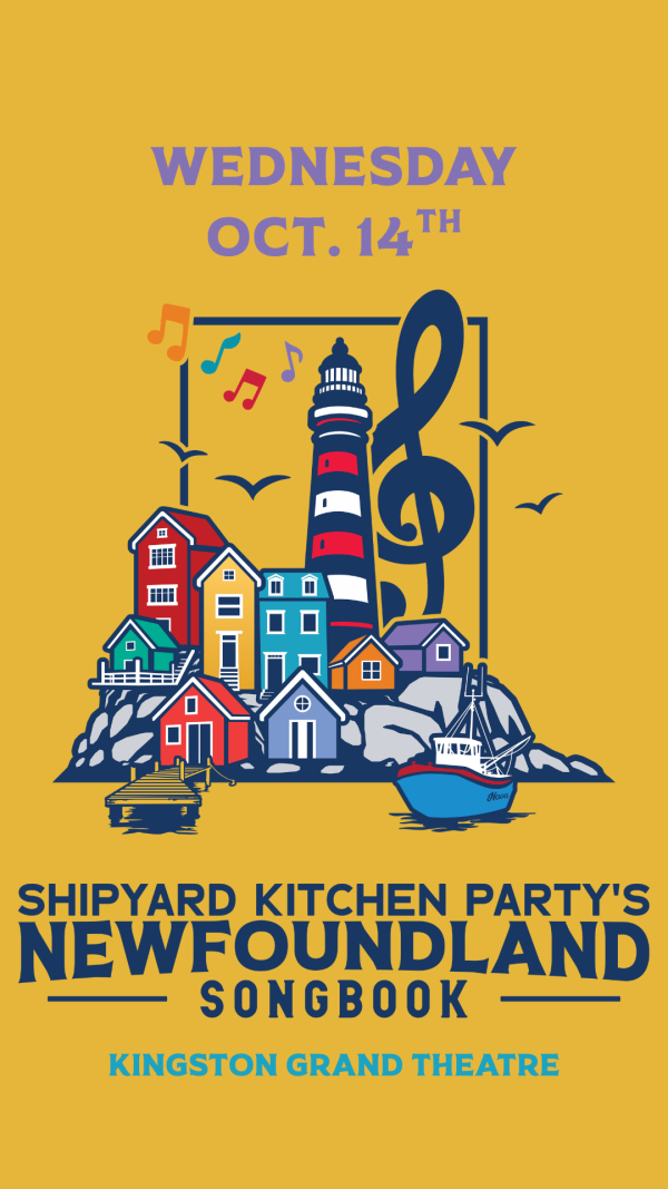 Poster showing a colorful Newfoundland coastal village with lighthouse, musical notes, and text announcing “Shipyard Kitchen Party’s Newfoundland Songbook,” October 14 at Kingston Grand Theatre.