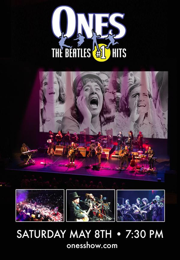 Promotional poster for ONES: The Beatles’ #1 Hits, featuring a live tribute band performing on stage with Beatles fan imagery projected behind them; Saturday, May 8 at 7:30 PM.