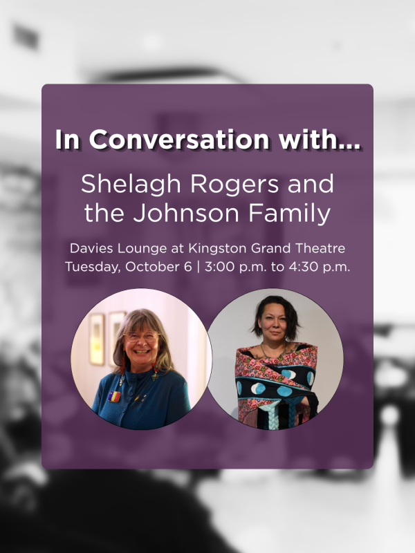 Promotional graphic for “In Conversation with Shelagh Rogers and the Johnson Family” at Kingston Grand Theatre, featuring two speaker portraits and event details for October 6.