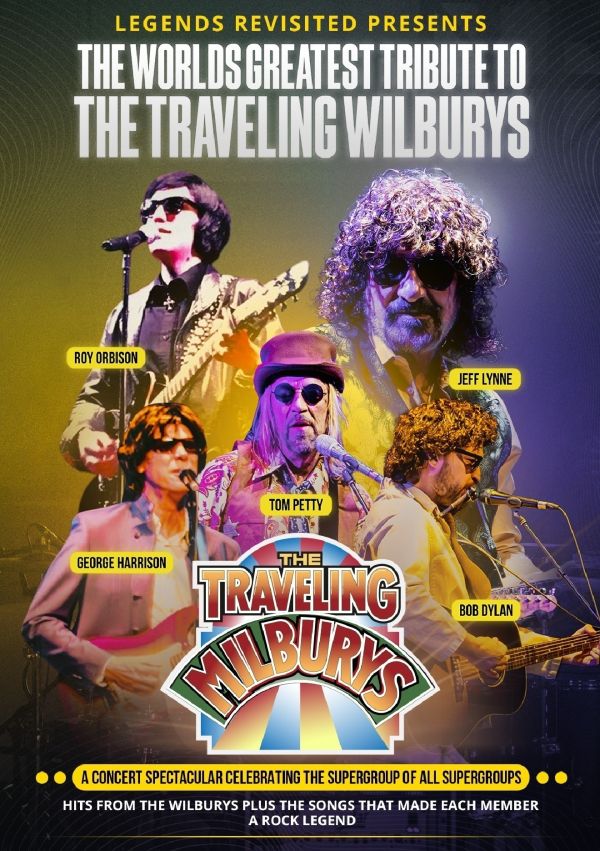 Poster promoting “The World’s Greatest Tribute to The Traveling Wilburys,” featuring names Roy Orbison, Jeff Lynne, Tom Petty, George Harrison, and Bob Dylan. Includes colorful band logo and tagline: “A concert spectacular celebrating the supergroup of all supergroups.”